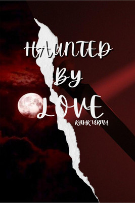 Haunted By Love(English, Hardcover, Kanak Verma)