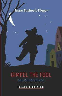 Gimpel the Fool and Other Stories(English, Paperback, Bashevis Singer Isaac)
