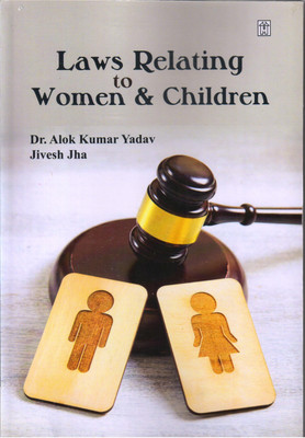 Laws Relating to Women & Children(Paperback, DR. Alok Kumar Yadav, Jivesh Jha)