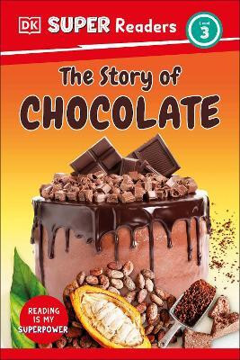 DK Super Readers Level 3 The Story of Chocolate(English, Hardcover, DK)