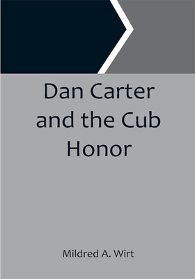 Dan Carter and the Cub Honor(Paperback, Mildred A. Wirt)