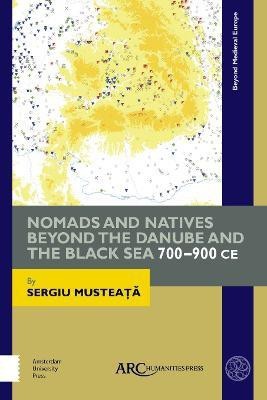 Nomads and Natives beyond the Danube and the Black Sea(English, Electronic book text, Musteata Sergiu)