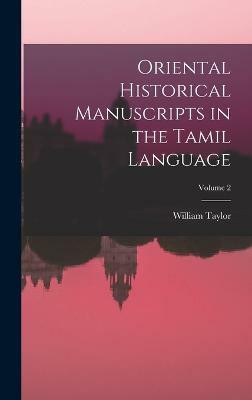Oriental Historical Manuscripts in the Tamil Language; Volume 2(English, Hardcover, Taylor William)