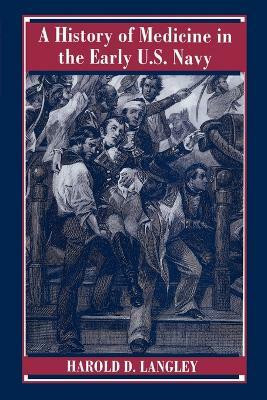 A History of Medicine in the Early U.S. Navy(English, Paperback, Langley Harold D.)