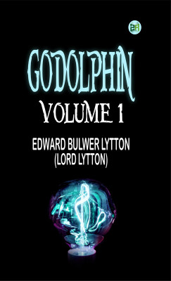 Godolphin, Volume 1.(Paperback, Baron Edward Bulwer Lytton Lytton)