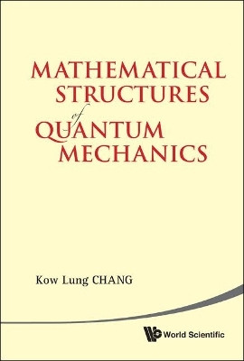 Mathematical Structures Of Quantum Mechanics(English, Hardcover, Chang Kow Lung)