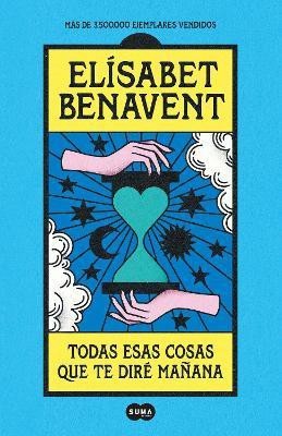 Todas esas cosas que te dire manana / Everything I'll Say to You Tomorrow(Spanish, Paperback, Benavent Elisabet)