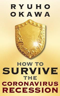 How to Survive the Coronavirus Recession(English, Paperback, Okawa Ryuho)