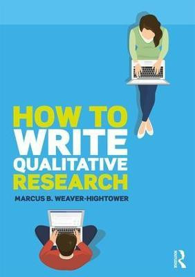 How to Write Qualitative Research(English, Paperback, Weaver-Hightower Marcus B.)