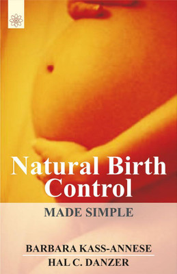 Natural Birth Control Made Simple(Paperback, Barbara Kass-Annese, Hal C. Danzer)
