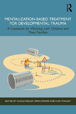 Mentalization-Based Treatment for Developmental Trauma(English, Paperback, unknown)
