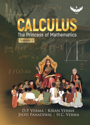Calculus: The Princess of Mathematics Volume- 1(Paperback, H.C. Verma, D.P. Verma, Kiran Verma, Jyoti Panadiwal)