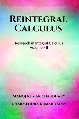 Reintegral Calculus Volume - II(English, Hardcover, Dharmendra Kumar Yadav)