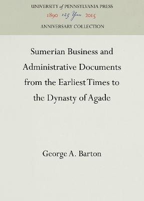 Sumerian Business and Administrative Documents from the Earliest Times to the Dynasty of Agade(English, Electronic book text, Barton George A.)