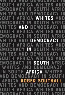 Whites and Democracy in South Africa(English, Paperback, Southall Roger)