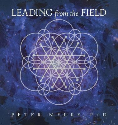 Leading from the Field(English, Hardcover, Merry Peter)