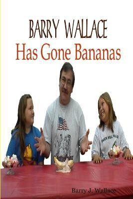 Barry Wallace Has Gone Bananas(English, Paperback, Wallace Barry J.)