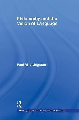 Philosophy and the Vision of Language(English, Paperback, Livingston Paul M.)