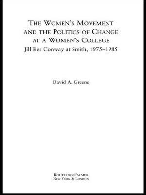 The Women's Movement and the Politics of Change at a Women's College(English, Paperback, Greene David A.)