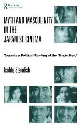 Myth and Masculinity in the Japanese Cinema(English, Hardcover, Standish Isolde)