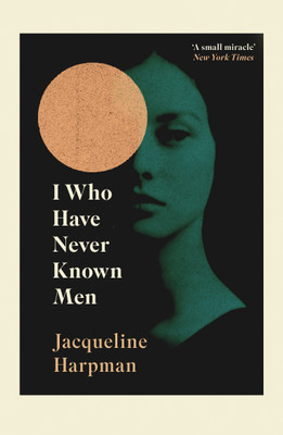 I Who Have Never Known Men(English, Paperback, Harpman Jacqueline)