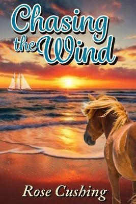 Chasing the Wind(English, Paperback, Cushing Rose H)