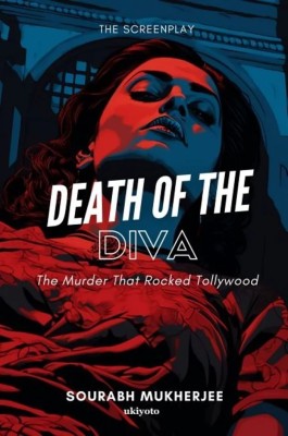 Death of the Diva The Screenplay(Hardcover, Sourabh Mukherjee)