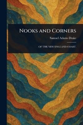 Nooks and Corners(English, Paperback, Drake Samuel Adams)