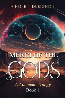 Merci Of the Gods an Anunnaki Trilogy book 1(English, Paperback, Dubignon Pingke N)