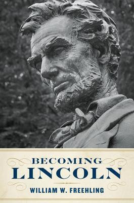 Becoming Lincoln(English, Hardcover, Freehling William W.)