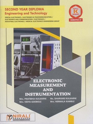 ELECTRONIC MEASUREMENTS AND INSTRUMENTATION - MSBTE K Scheme – Semester 3 – Second Year Diploma Course In DIGITAL ELECTRONICS, ELECTRONICS AND TELECOMMUNICATION, ELECTRONICS ENGINEERING, INDUSTRIAL ELECTRONICS, MEDICAL ELECTRONICS(Paperback, Mrs. Pratibha Kulkarni, Ms. Sharvari Kulkarni, Mrs. Vidya ELECTRONIC MEASUREMENTS AND INSTRUMENTATION - MSBTE K Scheme – Semester 3 – Second Year Diploma Course In DIGITAL ELECTRONICS, ELECTRONICS AND TELECOMMUNICATION, ELECTRONICS ENGINEERING, INDUSTRIAL ELECTRONICS, MEDICAL ELECTRONICS(Paperback, Mrs. Pratibha Kulkarni, Ms. Sharvari Kulkarni, Mrs. Vidya