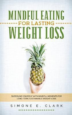 Mindful Eating for Lasting Weight Loss(English, Paperback, Clark Simone E)