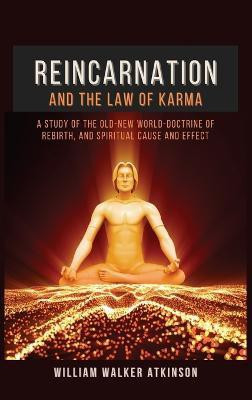 Reincarnation and The Law Of Karma(English, Hardcover, Atkinson William Walker)