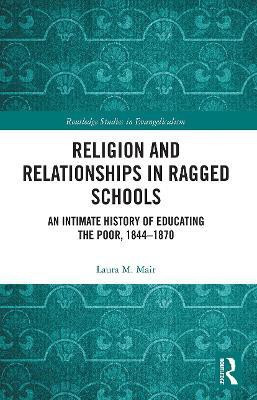Religion and Relationships in Ragged Schools(English, Paperback, Mair Laura M.)