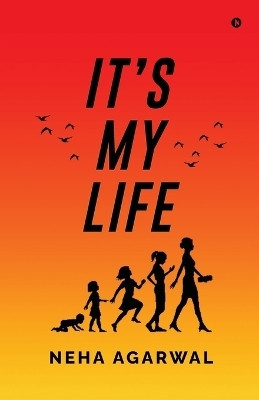 It's my life(English, Paperback, Neha Agarwal)