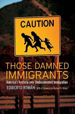 Those Damned Immigrants(English, Hardcover, Roman Ediberto)