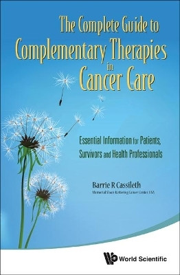 Complete Guide To Complementary Therapies In Cancer Care, The: Essential Information For Patients, Survivors And Health Professionals(English, Paperback, Cassileth Barrie R)