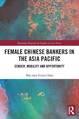 Female Chinese Bankers in the Asia Pacific(English, Paperback, Chan Wai-wan Vivien)