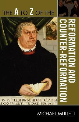 The A to Z of the Reformation and Counter-Reformation(English, Paperback, Mullett Michael)