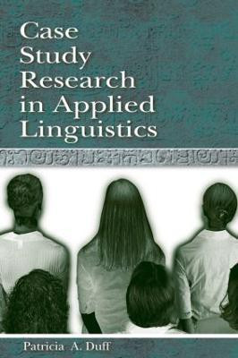 Case Study Research in Applied Linguistics(English, Paperback, Duff Patricia)