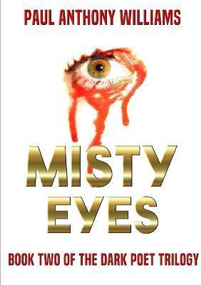 Misty Eyes: Book Two of the Dark Poet Trilogy(English, Paperback, Williams Paul Anthony)