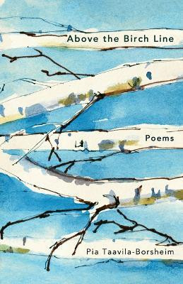 Above the Birch Line - Poems(English, Paperback, Taavila-borshei Pia)