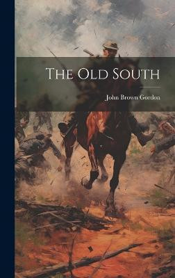 The Old South(English, Hardcover, Brown Gordon John)