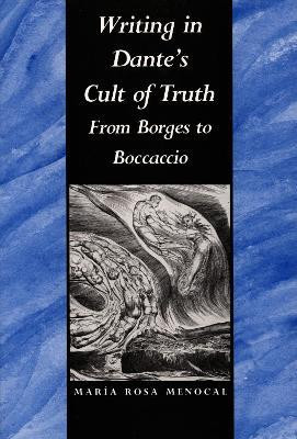Writing in Dante's Cult of Truth(English, Paperback, Menocal Maria Rosa)
