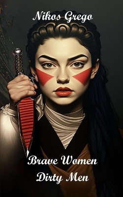 Brave Women Dirty Men(English, Paperback, Grego Nikos)
