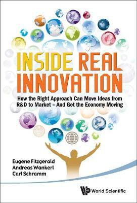 Inside Real Innovation: How The Right Approach Can Move Ideas From R&d To Market - And Get The Economy Moving(English, Hardcover, Fitzgerald Eugene A)