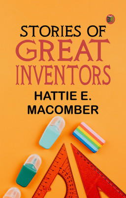 Stories of Great Inventors(Paperback, Hattie E. Macomber)