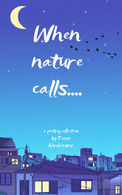 When nature calls.....(Paperback, Tanvi Khodanapur)