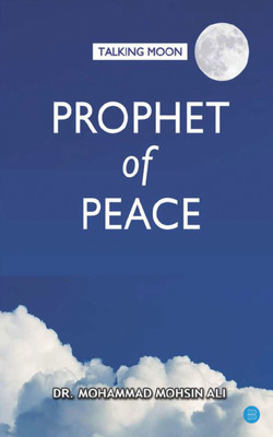 Prophet of Peace(Paperback, Dr. Mohammad Mohsin Ali)