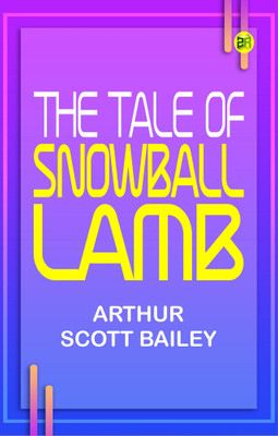 The Tale of Snowball Lamb(Paperback, Arthur Scott Bailey)